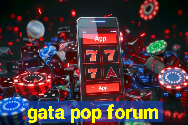 gata pop forum